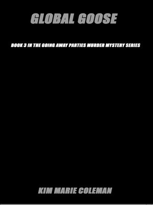 cover image of Global Goose: Book 3 in the Going Away Parties Murder Mystery Series